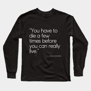 You have to die a few times Long Sleeve T-Shirt